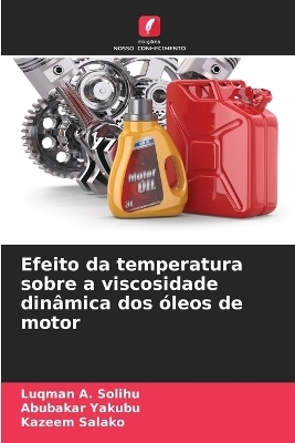 Efeito da temperatura sobre a viscosidade dinâmica dos óleos de motor - Luqman A Solihu, Abubakar Yakubu, Kazeem Salako