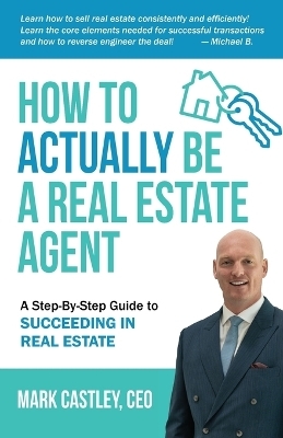 How to Actually Be A Real Estate Agent - Mark Castley