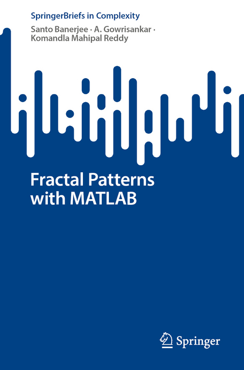 Fractal Patterns with MATLAB - Santo Banerjee, A. Gowrisankar, Komandla Mahipal Reddy