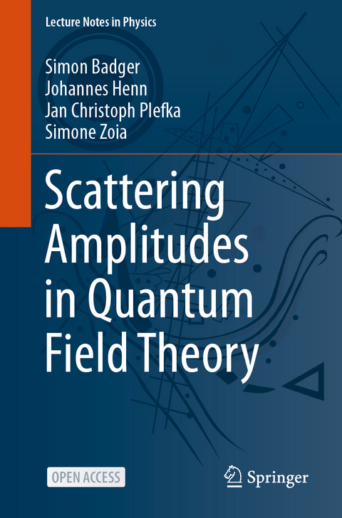 Scattering Amplitudes in Quantum Field Theory - Simon Badger, Johannes Henn, Jan Christoph Plefka, Simone Zoia