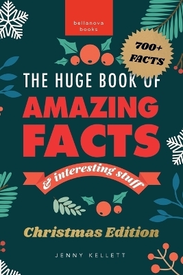 The Huge Book of Amazing Facts and Interesting Stuff Christmas Edition - Jenny Kellett