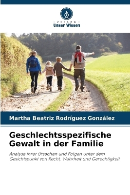 Geschlechtsspezifische Gewalt in der Familie - Martha Beatriz Rodríguez González