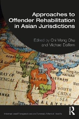 Approaches to Offender Rehabilitation in Asian Jurisdictions - 