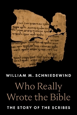 Who Really Wrote the Bible - William M. Schniedewind