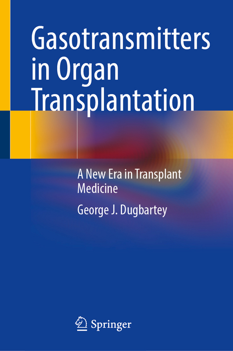 Gasotransmitters in Organ Transplantation - George J. Dugbartey