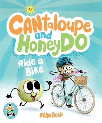 Can Do: Cantaloupe and HoneyDo Ride a Bike - Mike Boldt