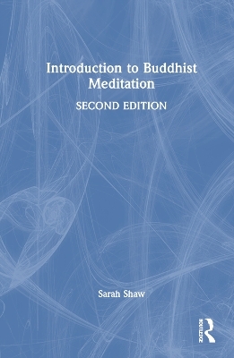 Introduction to Buddhist Meditation - Sarah Shaw