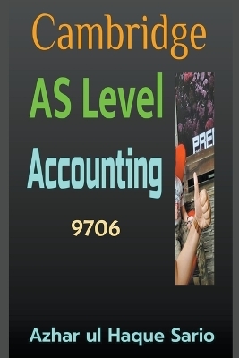 Cambridge AS Level Accounting 9706 - Azhar Ul Haque Sario