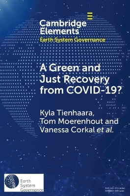 A Green and Just Recovery from COVID-19? - Kyla Tienhaara, Tom Moerenhout, Vanessa Corkal, Joachim Roth, Hannah Ascough