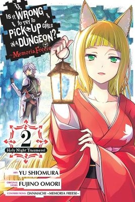 Is It Wrong to Try to Pick Up Girls in a Dungeon? Memoria Freese, Vol. 2 - Fujino Omori