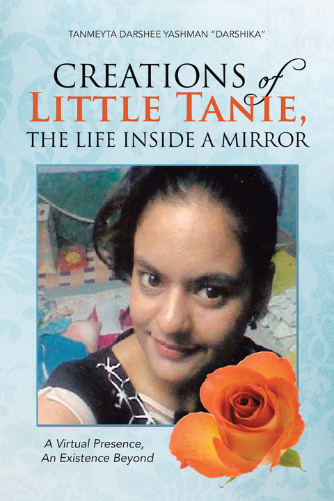 Creations of Little Tanie, the Life Inside a Mirror -  Tanmeyta Darshee Yashman