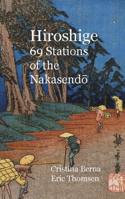 Hiroshige 69 Stations of the Nakasendo - Cristina Berna, Eric Thomsen