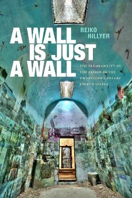 A Wall Is Just a Wall - Reiko Hillyer