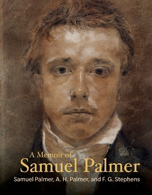 A Memoir of Samuel Palmer - Samuel Palmer, A H Palmer, F G Stephens