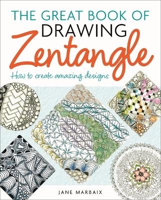 The Great Book of Drawing Zentangle - Jane Marbaix