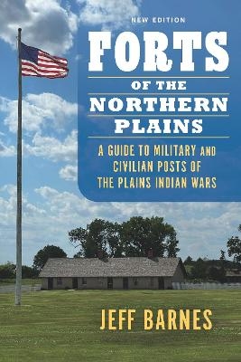 Forts of the Northern Plains - Jeff Barnes