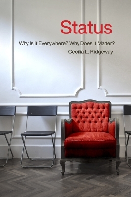 Status: Why Is It Everywhere? Why Does It Matter? - Cecilia L Ridgeway