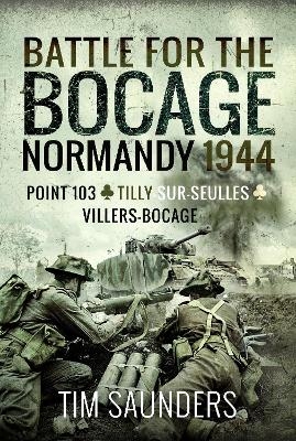 Battle for the Bocage, Normandy 1944 - Tim Saunders