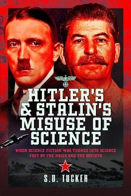 Hitler's and Stalin's Misuse of Science - S D Tucker