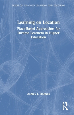 Learning on Location - Ashley J. Holmes