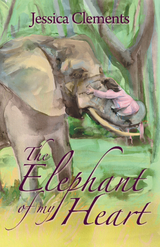 Elephant of My Heart -  Jessica Clements