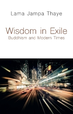 Wisdom in Exile -  Lama Jampa Thaye