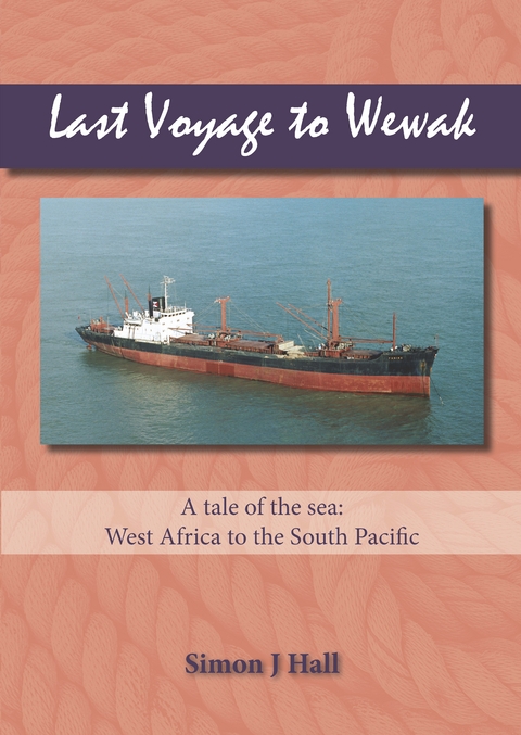 Last Voyage to Wewak -  Simon J Hall