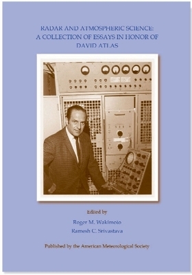 Radar and Atmospheric Science – A Collection of Essays in Honor of David Atlas - Roger M. Wakimoto, Ramesh Srivastava