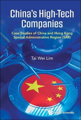 China's High-tech Companies: Case Studies Of China And Hong Kong Special Administrative Region (Sar) - Tai Wei Lim