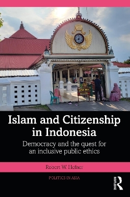 Islam and Citizenship in Indonesia - Robert W. Hefner