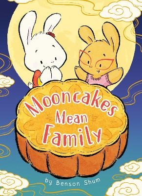 Mooncakes Mean Family - Benson Shum