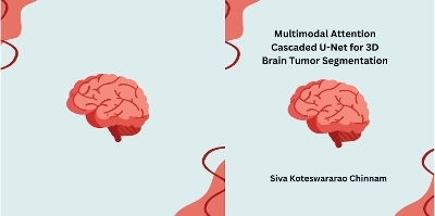 Multimodal Attention Cascaded U-Net for 3D Brain Tumor Segmentation - Siva Koteswararao Chinnam