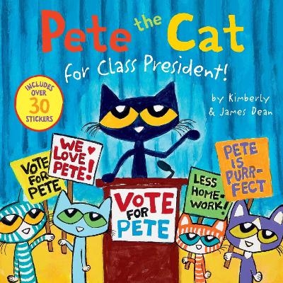 Pete the Cat for Class President! - James Dean, Kimberly Dean