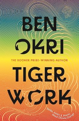 Tiger Work - Ben Okri