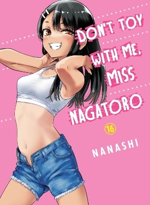 Don't Toy With Me Miss Nagatoro, Volume 16 -  Nanashi