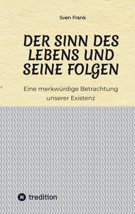 Der Sinn des Lebens und seine Folgen - Sven Frank