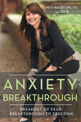 Anxiety Breakthrough - Peg Haust-Arliss LCSW-R