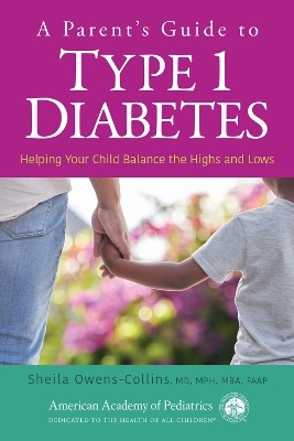 A Parent's Guide to Type 1 Diabetes - MD Owens-Collins  MPH  MBA   Sheila