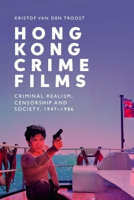 Hong Kong Crime Films - Kristof Van Den Troost