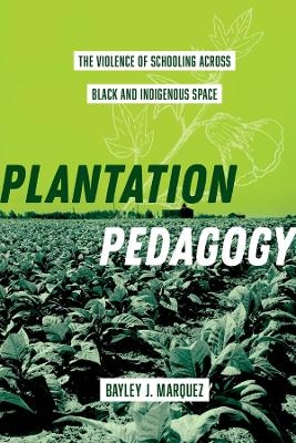 Plantation Pedagogy - Bayley J. Marquez