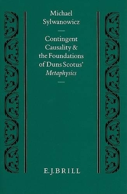 Contingent Causality and the Foundations of Duns Scotus' Metaphysics -  Sylwanowicz