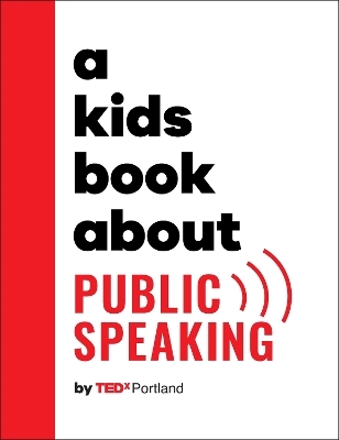 A Kids Book About Public Speaking -  TEDx Portland