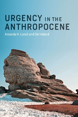 Urgency in the Anthropocene - Amanda H. Lynch, Siri Veland