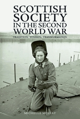 Scottish Society in the Second World War - Michelle Moffat