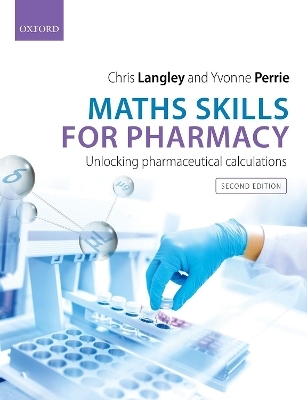 Maths Skills for Pharmacy - Chris Langley, Yvonne Perrie