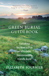 The Green Burial Guidebook - Elizabeth Fournier