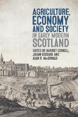 Agriculture, Economy and Society in Early Modern Scotland - 