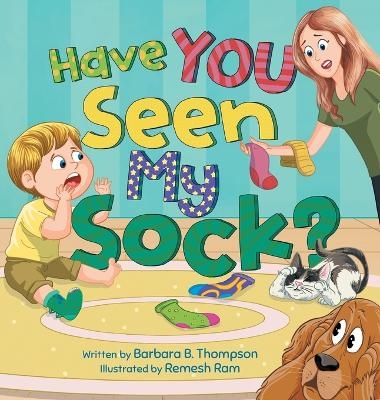 Have You Seen My Sock? - Barbara B Thompson