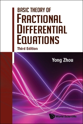 Basic Theory Of Fractional Differential Equations (Third Edition) - Yong Zhou