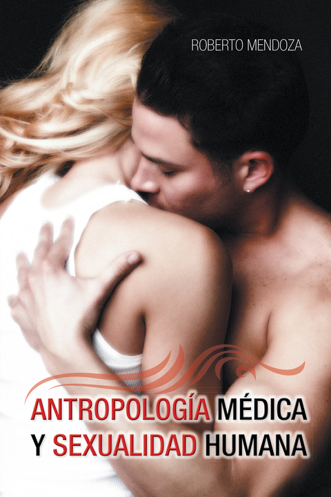 Antropología Médica Y Sexualidad Humana - Roberto Mendoza